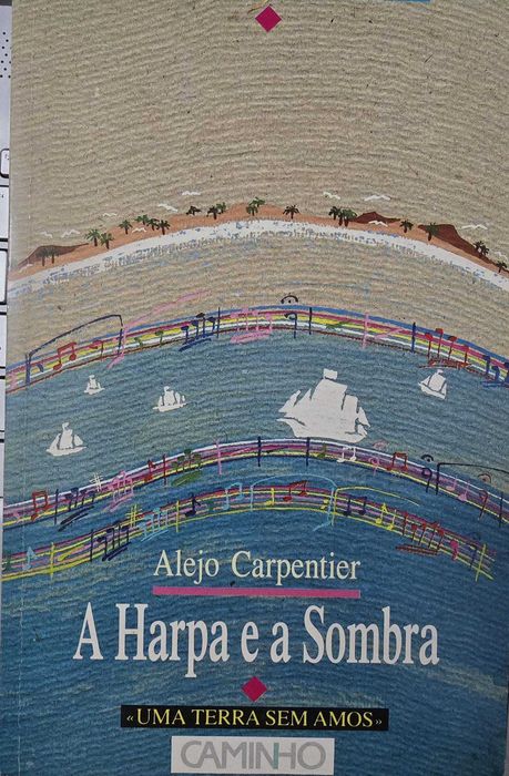 A Harpa e a Sombra - Alejo Carpentier