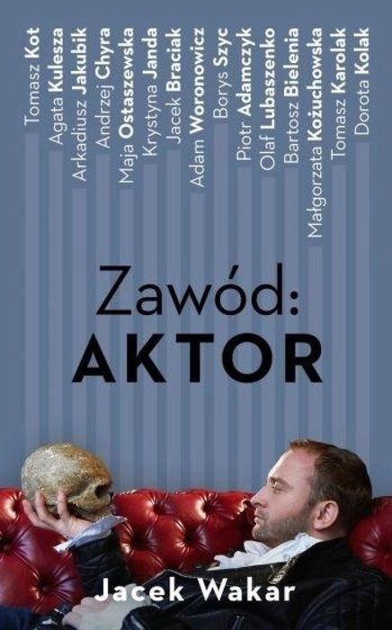 Zawód: aktor Czerwone i Czarne Jacek Wakar Rok wydania: 2020, oprawa: