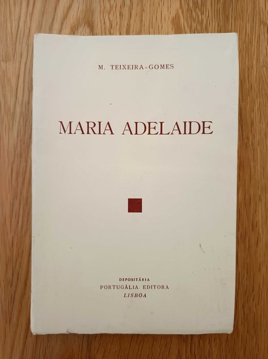 M. Teixeira Gomes - Maria Adelaide (1a edição)