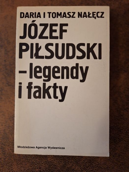 Daria i Tomasz Nałęcz Józef Piłsudski legendy i fakty