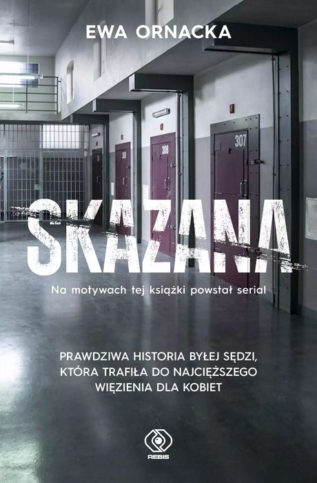 Skazana. Więzienie. Sędzia nie ma prawa tu trafić. Rebis. Nowy Produkt