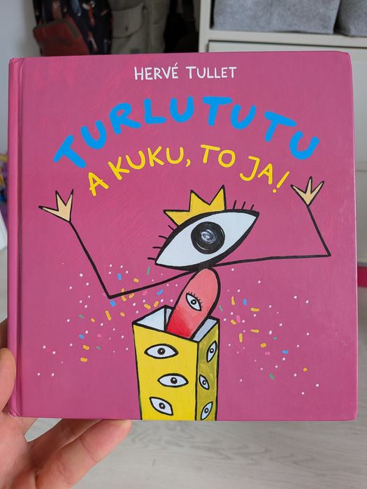 Turlututu A Kuku, To Ja! Hervé Tullet i inne