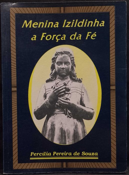 Menina Izildinha a Força da Fé - Percília Pereira de Sousa