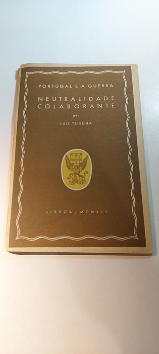 Portugal e a Europa, Neutralidade Colaborante - Luiz Teixeira (1945)