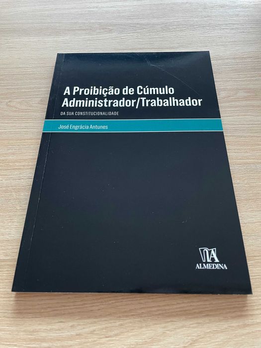 «A Proibição de Cúmulo Administrador/Trabalhador» - José Engrácia Antunes