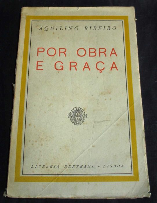 Livro Por Obra e Graça Aquilino Ribeiro Bertrand
