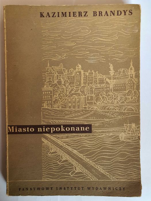 Miasto niepokonane - wydanie 1953 rok - Kazimierz Brandys