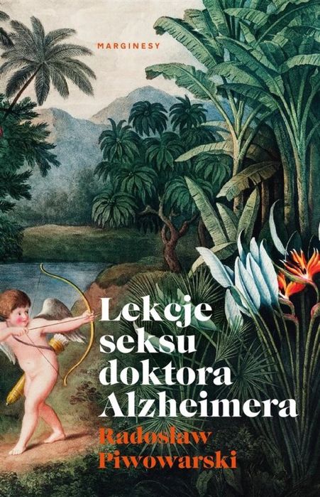 Lekcje seksu doktora Alzheimera Marginesy Radosław Piwowarski Rok