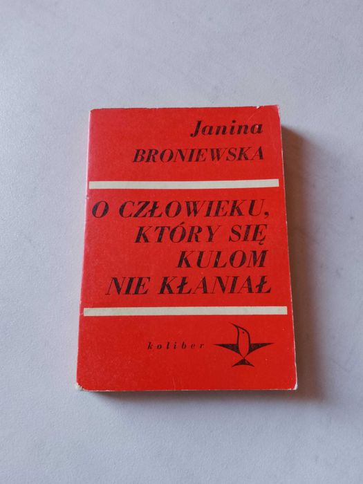 J. Broniewska "O człowieku, który się kulom nie kłaniał" 1970