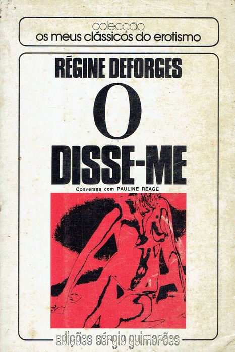 7782

O disse-me 
Régine Deforges conversas com Pauline Réage