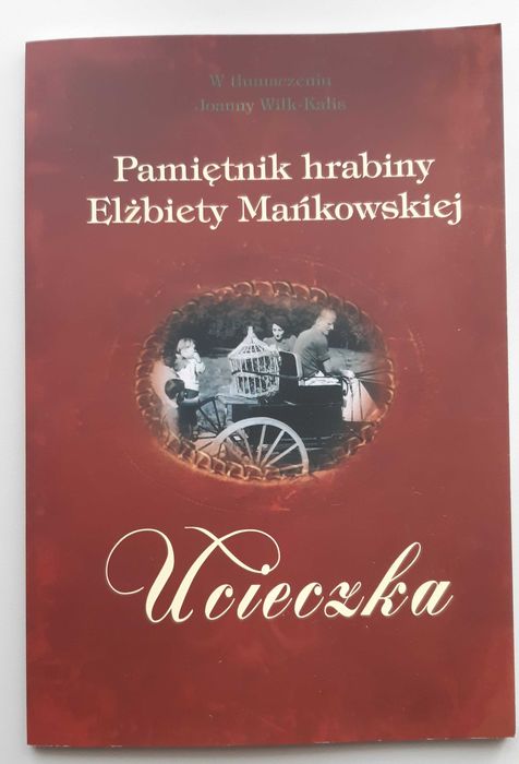 Ucieczka pamiętnik hrabiny Elżbiety Mańkowskiej Potworowski Grębanin