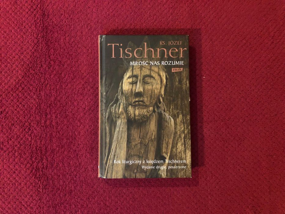 ks. Józef Tischner MIŁOŚĆ NAS ROZUMIE