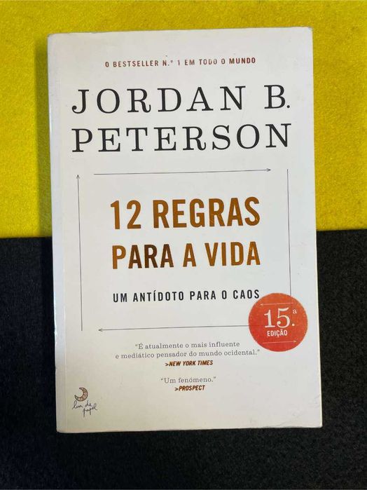 Jordan B. Peterson - 12 regras para a vida: Um antídoto para o caos