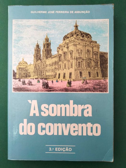 À Sombra do Convento - Guilherme José Ferreira de Assunção