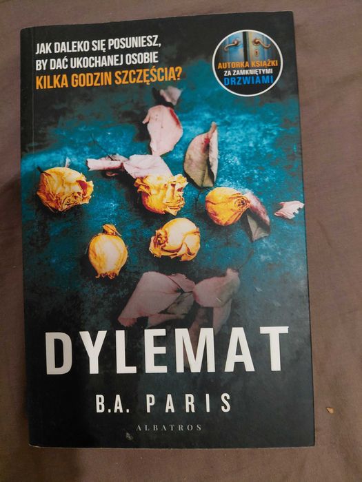 Dylemat – B.A. Paris | Thriller autorki „Za zamkniętymi drzwiami”
