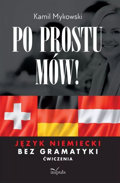 Po Prostu Mów! Język Niemiecki Bez Gramatyki Ćw