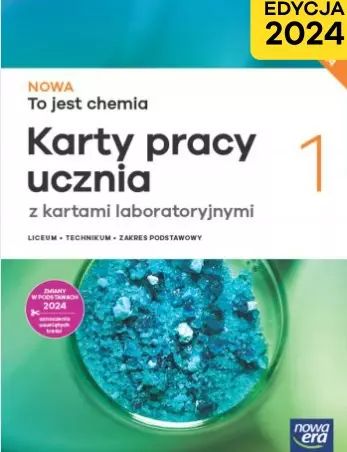 Nowa To jest chemia 1. Karty pracy ucznia z kartami laboratoryjnymi. Liceum i technikum. Zakres podstawowy. Edycja 2024. Nowa Era. Nowy Produkt