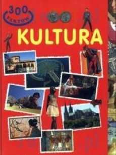 300 faktów - Kultura encyklopedia dla dzieci