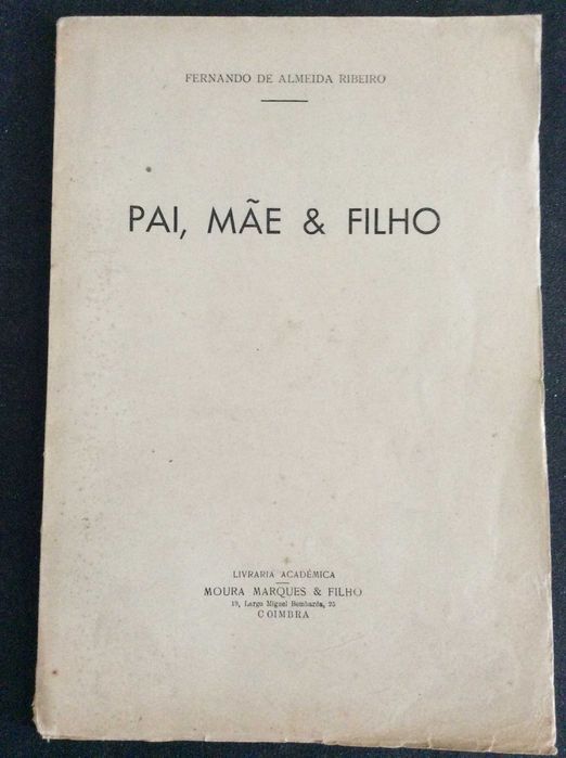 Excelente preço- Livro 2.  Livro Raro 1948 - Pai, Mãe e Filho - F. Almeida Ribeiro (Com Dedicatória)