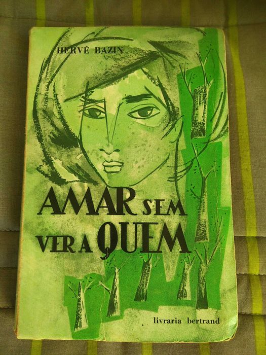 Hervé Bazin - Amar sem ver a quem