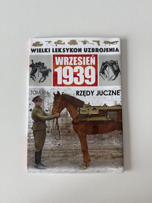 Wielki Leksykon Uzbrojenia Wrzesień 1939 Tom 186 Rzędy juczne