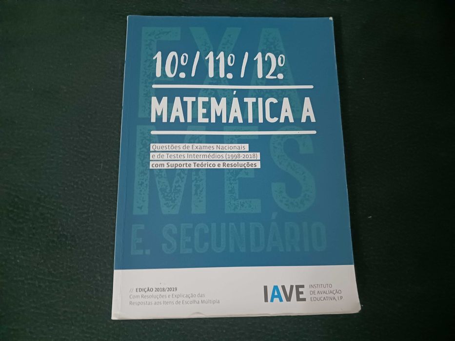 Matemática A 10º, 11º e 12º Anos - Questões de Exames e de Testes