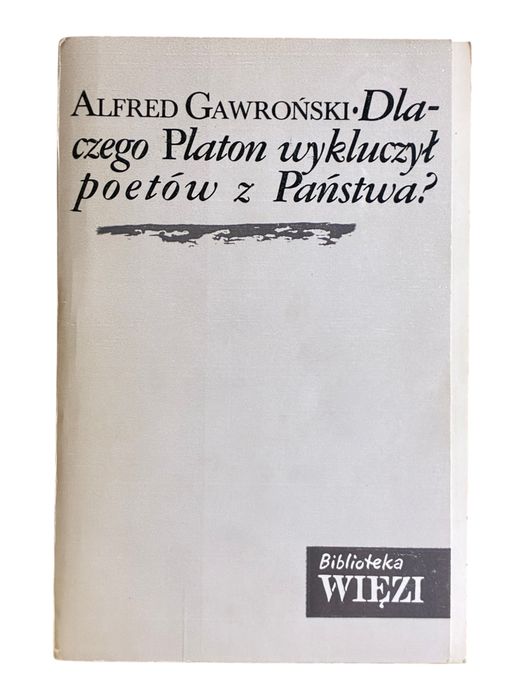 Dlaczego Platon wykluczył poetów z Państwa? Alfred Gawroński