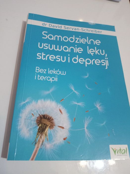 Samodzielne usuwanie lęku, stresu i depresji - David Servan-Schreiber