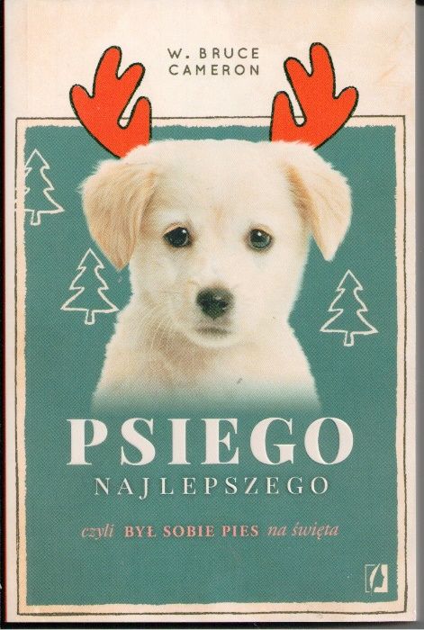 Psiego najlepszego W.Bruce Cameron Wydawnictwo Kobiece