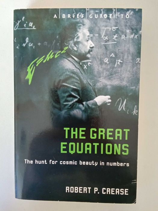 Robert P. Crease - A brief guide to the great equations