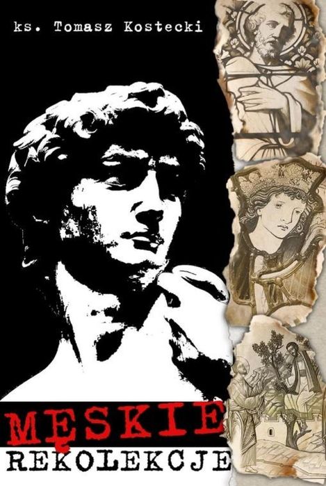 Męskie rekolekcje. O Dawidzie, Józefie i Zacheuszu Unitas Tomasz