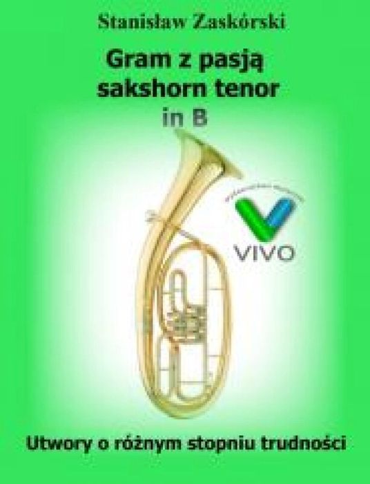Gram z pasją sakshorn tenor in B Wydawnictwo Muzyczne VIVO Rok