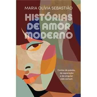 Histórias de Amor Moderno, Maria Olívia Sebastião