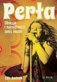 PERŁA Obsesje i Namiętności JANIS JOPLIN  2015 E.Amburn
