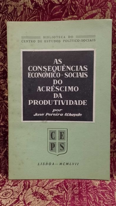 As consequências Económico-Sociais do acréscimo da Produtividade 1957 José Pereira Athayde