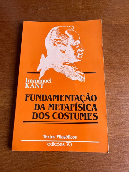 Fundamentação da Metafísica dos Costumes - Emmanuel Kant