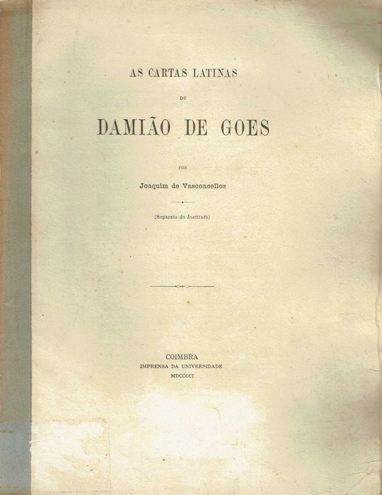 15219
	
As cartas latinas de Damião de Goes  
Joaquim de Vasconcellos