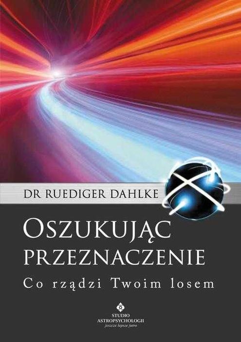 Oszukując przeznaczenie Co rządzi Twoim losem