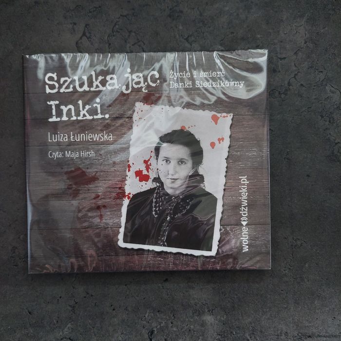 Szukając Inki. Życie i śmierć Danki Siedzikówny. Audiobook mp3
