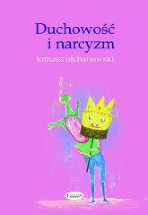 Duchowość i narcyzm Eneteia Tomasz Olchanowski Rok wydania: 2006,