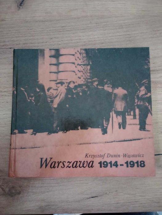Warszawa 1914-1918 Krzysztof Dunin - Wąsowicz