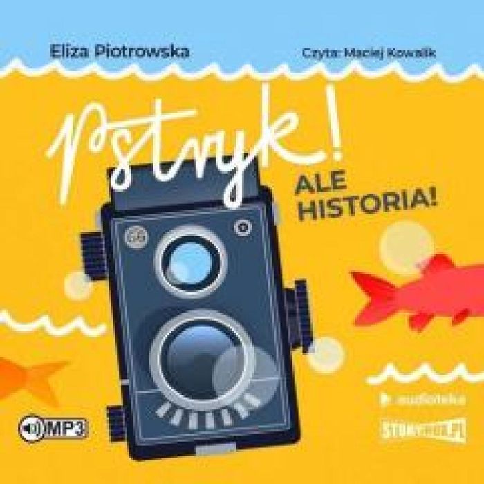 Pstryk! Ale historia! audiobook Storybox Eliza Piotrowska Rok wydania: