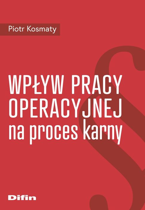 Wpływ Pracy Operacyjnej Na Proces Karny Difin