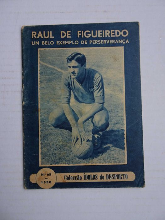 Revista Ídolos do Desporto nº 65 - Raul de Figueiredo  Um belo exemplo