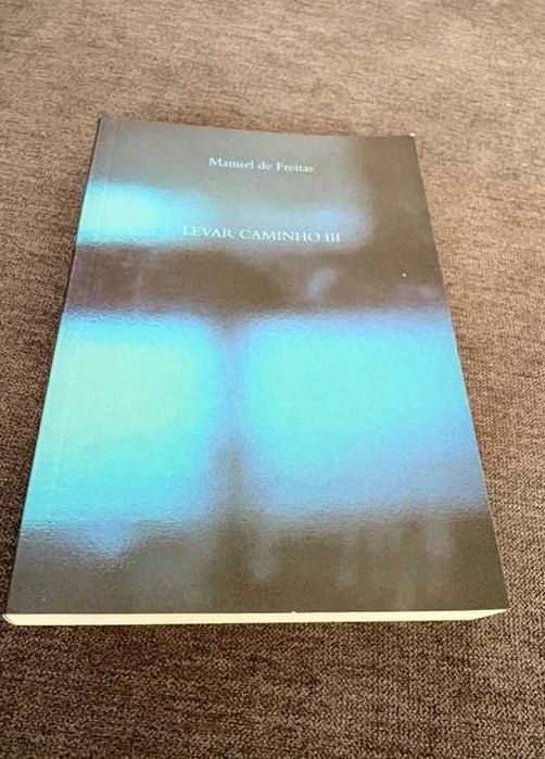 Levar Caminho III - Manuel de Freitas