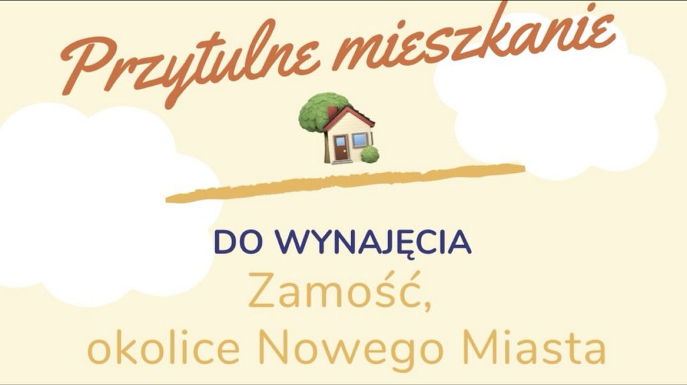 Przytulne mieszkanie do wynajecia Okolice Nowego Miasta ZAMOŚĆ