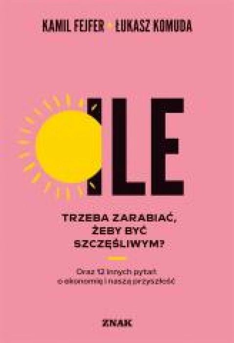 Ile trzeba zarabiać, żeby być szczęśliwym? Znak Kamil Fejfer, Ł