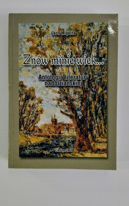 Leon Miękina / Znów minie wiek. Antologia literatury nadolziańskiej
