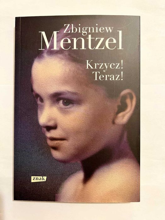 Krzycz! Teraz! Zbigniew Mentzel