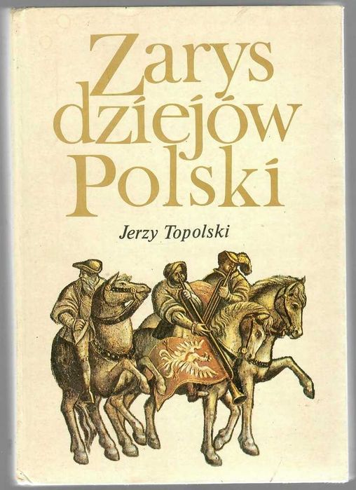 Jerzy Topolski Zarys dziejów Polski